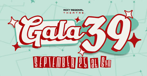 Roxy Regional Theatre's GALA 39 takes place Saturday, September 25th.