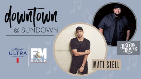 Matt Stell & Dalton Dover Downtown @ Sundown May 5th